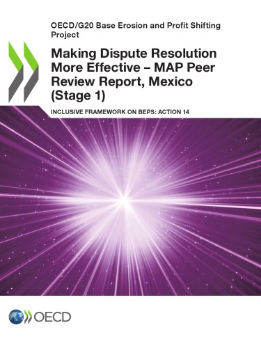 Making dispute resolution more effective - MAP peer review report : inclusive framework on BEPS: action 14 [...] Mexico (stage 1)