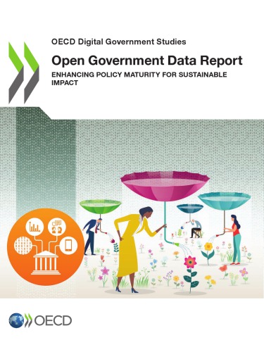 Open Government Data Report : Enhancing Policy Maturity for Sustainable Impact
