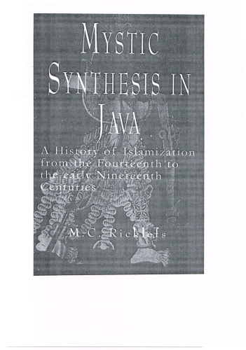 Mystic Synthesis in Java: A History of Islamization from the Fourteenth to the Early Nineteenth Centuries