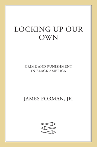 Locking Up Our Own: Crime and Punishment in Black America
