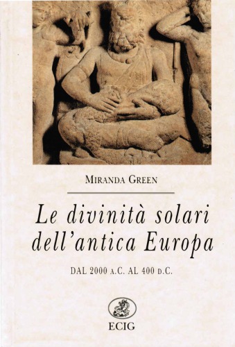 Le divinità solari dell’antica Europa. Dal 2000 a.C. al 400 d.C.