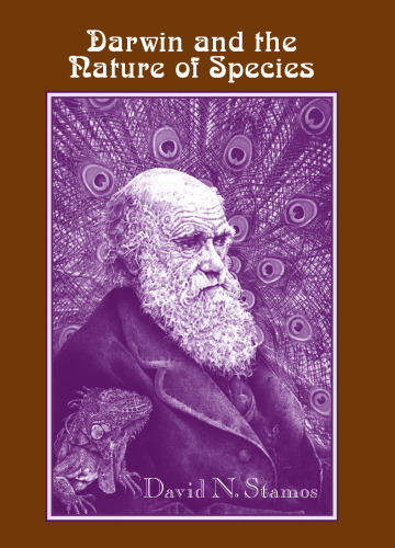 Darwin And the Nature of Species (S U N Y Series in Philosophy and Biology)