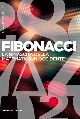Fibonacci - La rinascita della matematica in occidente