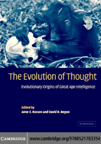 The Evolution of Thought: Evolutionary Origins of Great Ape Intelligence