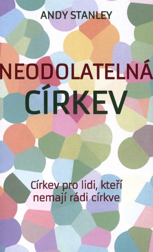 Neodolatelná církev: církev pro lidi, kteří nemají rádi církve