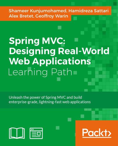 Spring MVC : designing real-world web applications : unleash the power of Spring MVC and build enterprise-grade, lightning-fast web applications
