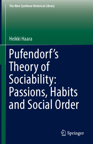 Pufendorf’s Theory of Sociability: Passions, Habits and Social Order
