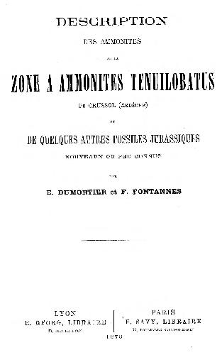 Description des ammonites de la zone a Ammonites tenuilobatus de Crussol (Ardeche) et de Quelques autres fossiles jurassiques nouveaux ou peu connus