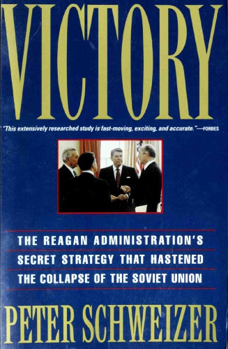 Victory: The Reagan Administration’s Secret Strategy That Hastened the Collapse of the Soviet Union