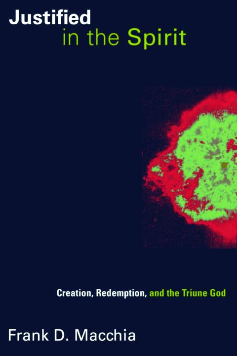 Justified in the Spirit: creation, redemption, and the triune God