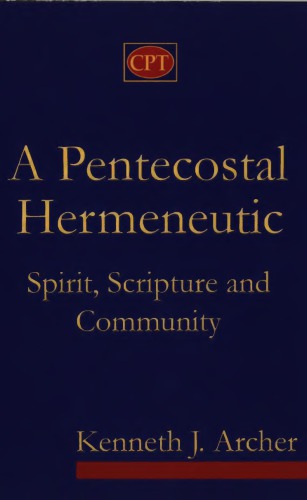 A Pentecostal hermeneutic : Spirit, scripture, and community
