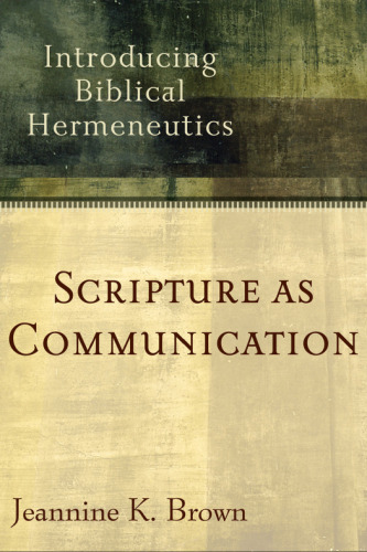 Scripture as communication : introducing biblical hermeneutics