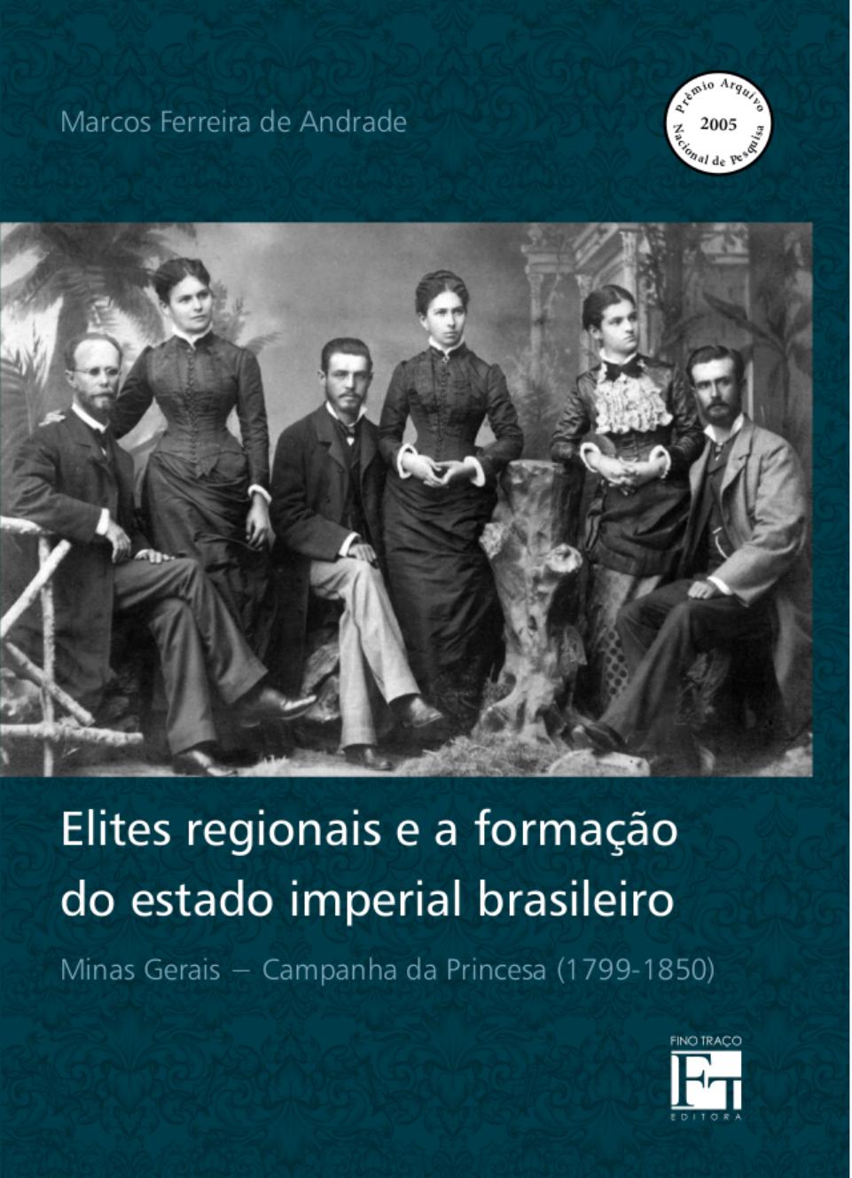 Elites regionais e a formação do estado imperial brasileiro : Minas Gerais - Campanha da Princesa (1799-1850)