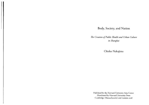 Body, society, and nation : the creation of public health and urban culture in Shanghai