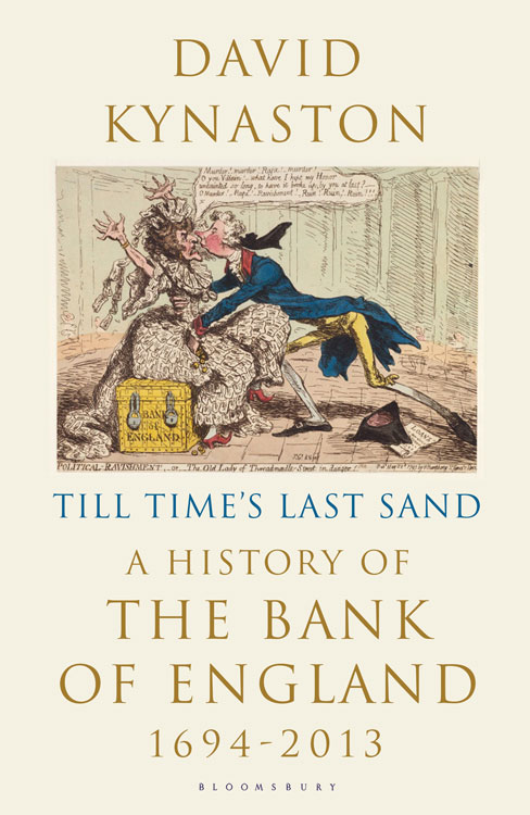 Till Time’s Last Sand: A History of the Bank of England 1694-2013