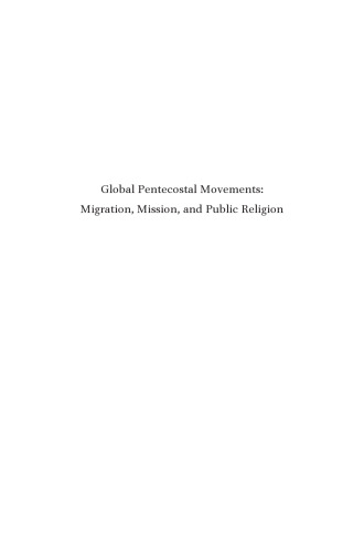 Global Pentecostal movements : migration, mission, and public religion