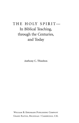 The Holy Spirit : in biblical teaching, through the centuries, and today