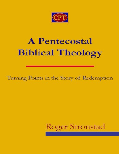 A pentecostal Biblical theology : turning points in the story of redemption