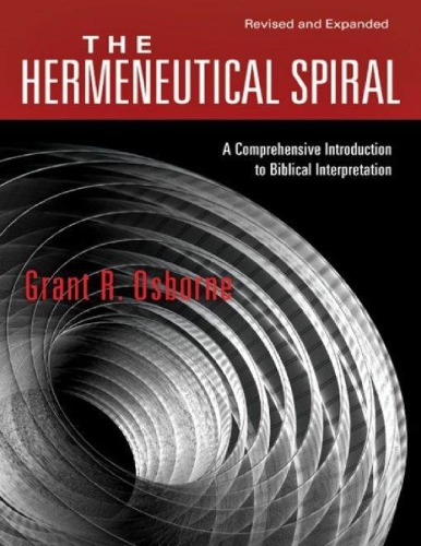 Hermeneutical Spiral : A Comprehensive Introduction to Biblical Interpretation.