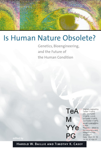 Is Human Nature Obsolete?: Genetics, Bioengineering, and the Future of the Human Condition ()