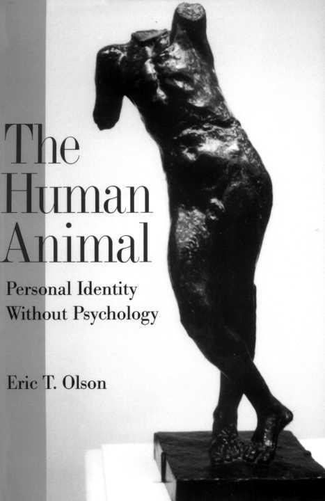 The Human Animal: Personal Identity Without Psychology