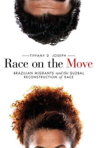 Race on the Move: Brazilian Migrants and the Global Reconstruction of Race