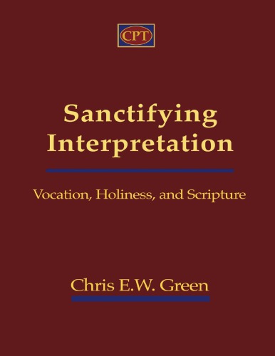 Sanctifying interpretation : vocation, holiness, and scripture