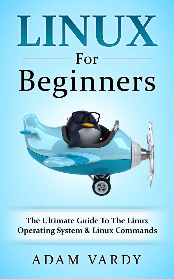 Linux For Beginners: The Ultimate Guide To The Linux Operating System & Linux