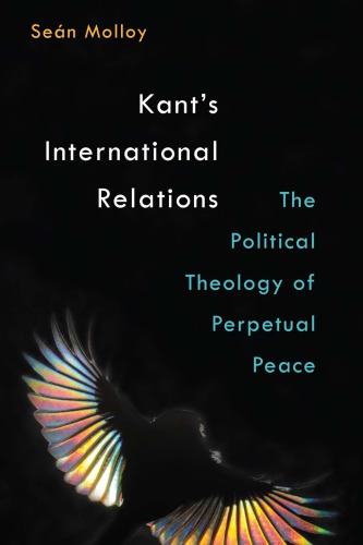 Kant’s International Relations: The Political Theology of Perpetual Peace