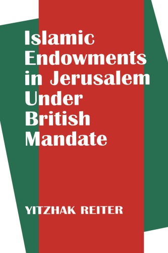 Islamic Endowments in Jerusalem Under British Mandate.