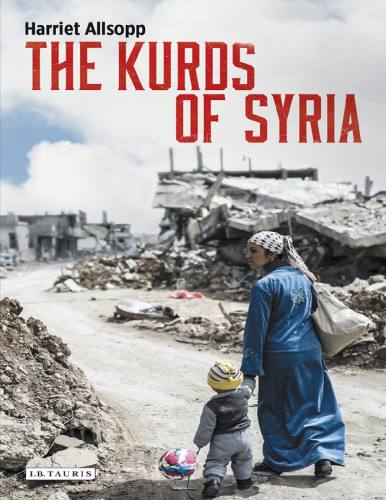 The Kurds of Syria: Political Parties and Identity in the Middle East