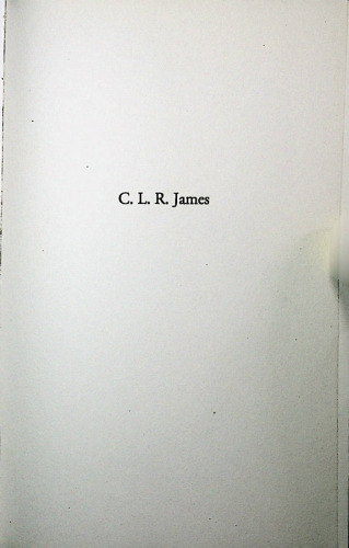 C. L. R. James La vie révolutionnaire d’un "Platon noir"