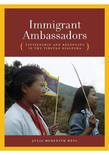 Immigrant Ambassadors: Citizenship and Belonging in the Tibetan Diaspora