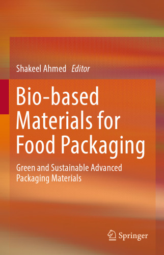 Bio-based Materials for Food Packaging: Green and Sustainable Advanced Packaging Materials