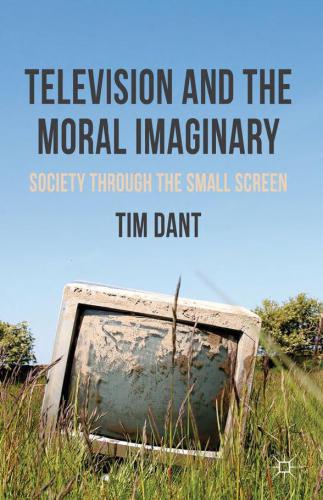 Television and the Moral Imaginary: Society through the Small Screen