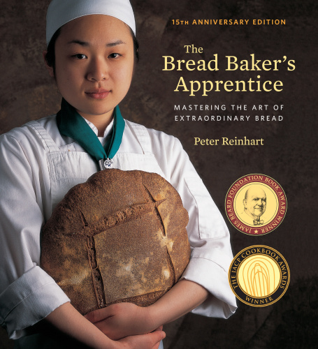 The Bread Baker’s Apprentice: Mastering the Art of Extraordinary Bread