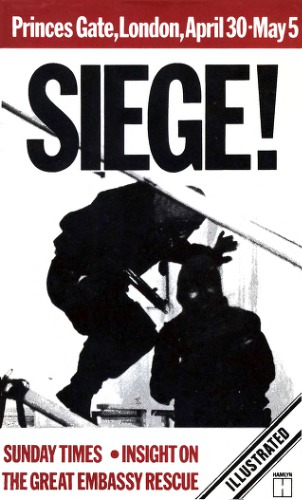 SIEGE! Princes Gate, London, April 30-May 5: Insight on the Great Embassy Rescue