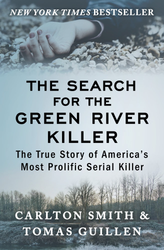 The Search for the Green River Killer: The True Story of America’s Most Prolific Serial Killer