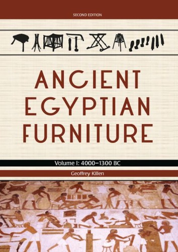 Ancient Egyptian Furniture Volume I: 4000-1300 BC