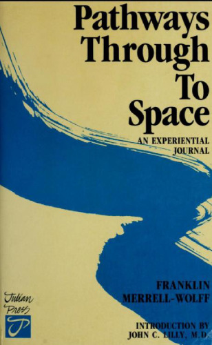 Pathways Through To Space: A Personal Record Of Transformation In Consciousness