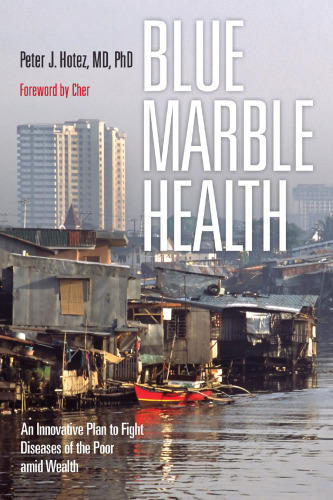 Blue Marble Health: Neglected Diseases of the Poor Living Amidst Wealth
