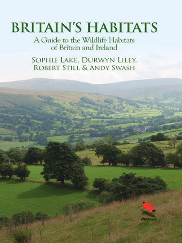 Britain’s Habitats: A Guide to the Wildlife Habitats of Britain and Ireland