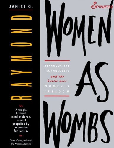 Women as Wombs: Reproductive Technologies and the Battle Over Women’s Freedom