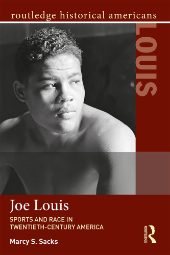 Joe Louis: Sports and Race in Twentieth-Century America