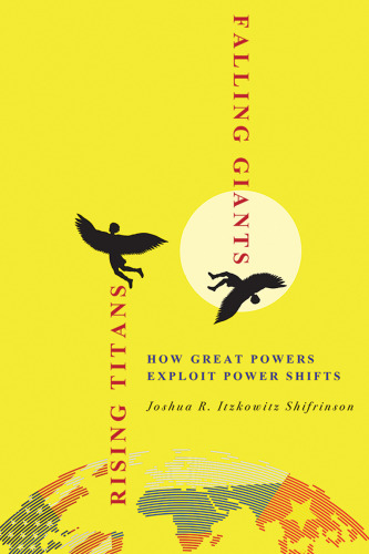 Rising Titans, Falling Giants: How Great Powers Exploit Power Shifts