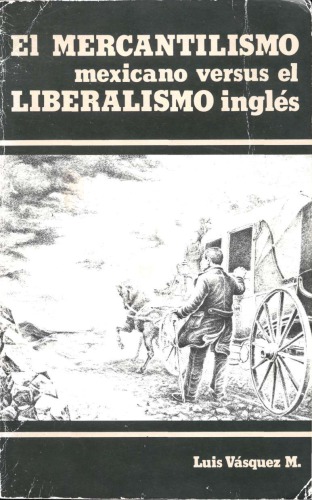 El mercantilismo mexicano versus el liberalismo inglés