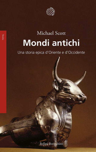 Mondi antichi. Una storia epica d'Oriente e d'Occidente