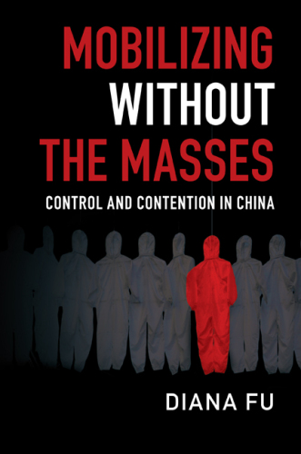 Mobilizing Without the Masses: Control and Contention in China