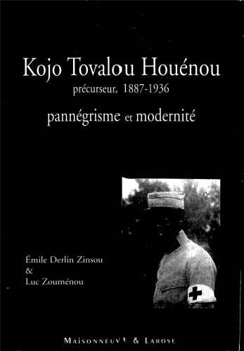 Kojo Tovalou Houénou : précurseur, 1887-1936 : pannégrisme et modernité