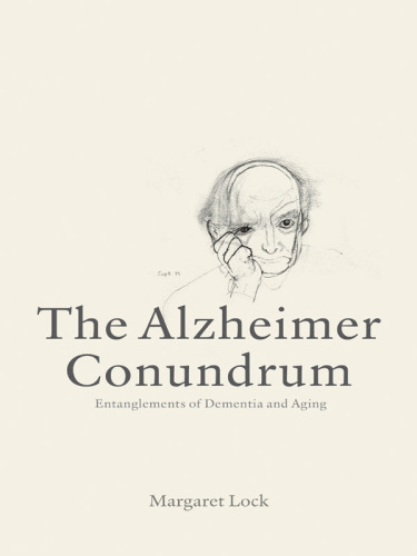 The Alzheimer conundrum : entanglements of dementia and aging